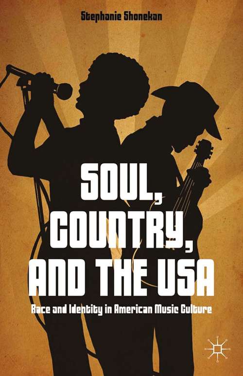 Book cover of Soul, Country, and the USA: Race and Identity in American Music Culture (2015)
