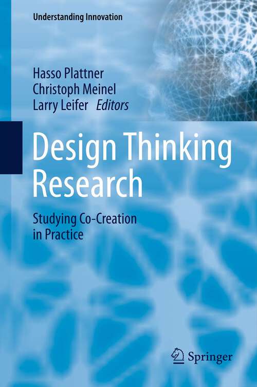 Book cover of Design Thinking Research: Studying Co-Creation in Practice (2012) (Understanding Innovation)