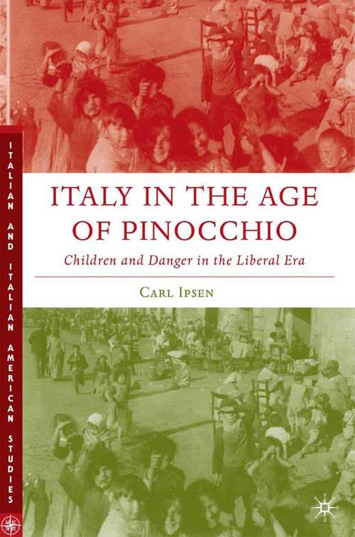 Book cover of Italy in the Age of Pinocchio: Children and Danger in the Liberal Era (2006) (Italian and Italian American Studies)