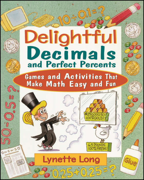 Book cover of Delightful Decimals and Perfect Percents: Games and Activities That Make Math Easy and Fun (Magical Math #11)