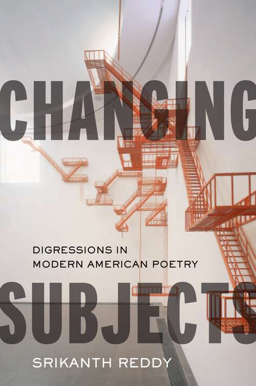 Book cover of Changing Subjects: Digressions in Modern American Poetry