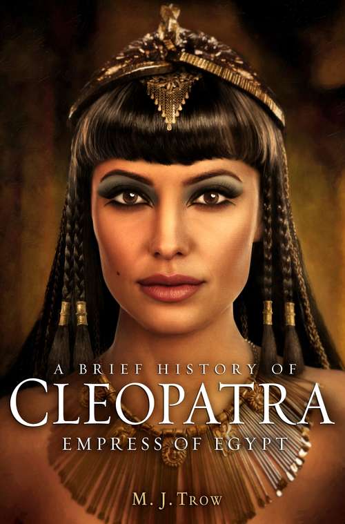 Book cover of Cleopatra: Last Pharaoh of Egypt (Brief Histories)