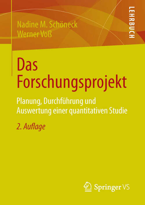 Book cover of Das Forschungsprojekt: Planung, Durchführung und Auswertung einer quantitativen Studie (2. Aufl. 2013)