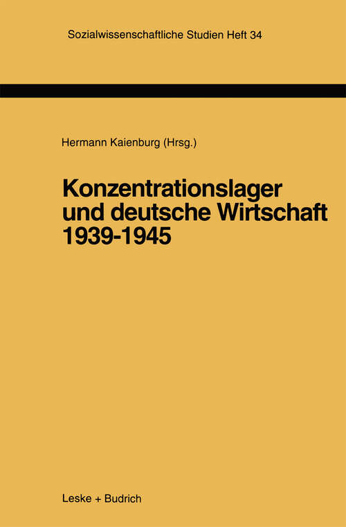 Book cover of Konzentrationslager und deutsche Wirtschaft 1939–1945 (1996) (Sozialwissenschaftliche Studien #34)