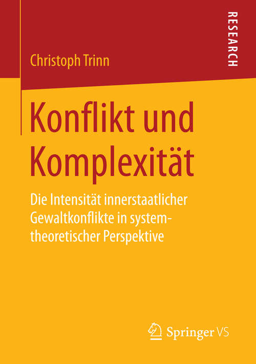 Book cover of Konflikt und Komplexität: Die Intensität innerstaatlicher Gewaltkonflikte in systemtheoretischer Perspektive (2015)