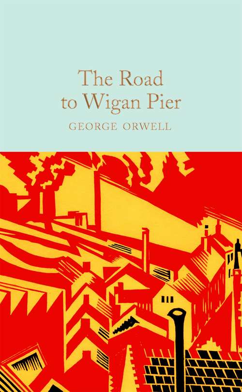 Book cover of The Road to Wigan Pier: Large Print (Macmillan Collector's Library #280)