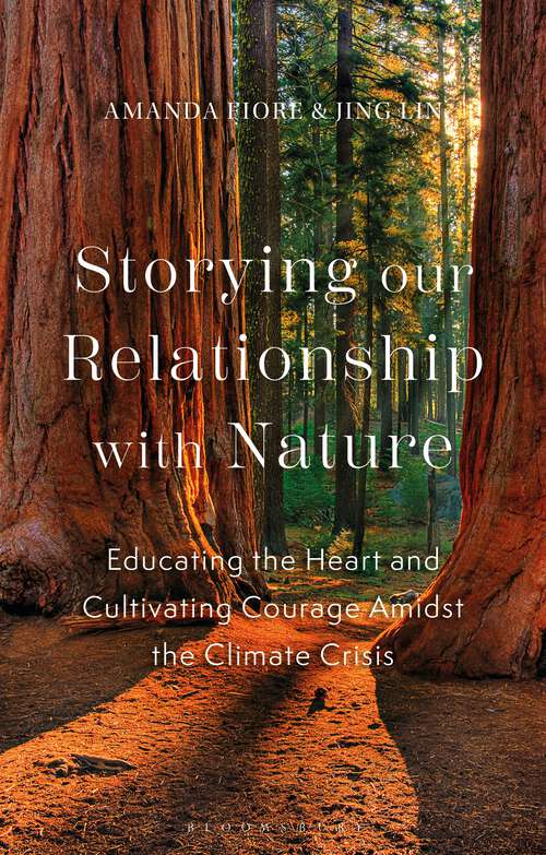 Book cover of Storying our Relationship with Nature: Educating the Heart and Cultivating Courage Amidst the Climate Crisis