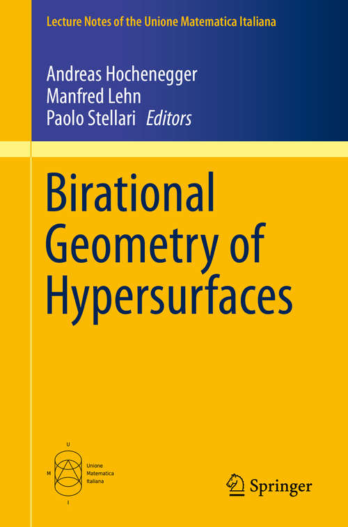 Book cover of Birational Geometry of Hypersurfaces: Gargnano del Garda, Italy, 2018 (1st ed. 2019) (Lecture Notes of the Unione Matematica Italiana #26)