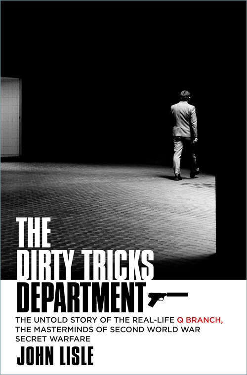 Book cover of The Dirty Tricks Department: The Untold Story of the Real-life Q Branch, the Masterminds of Second World War Secret Warfare