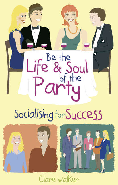 Book cover of Be the Life and Soul of the Party: Socialising for success