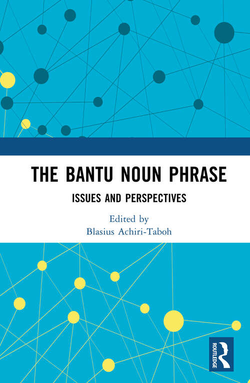Book cover of The Bantu Noun Phrase: Issues and Perspectives