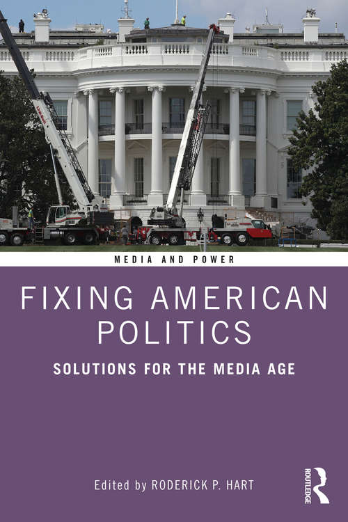 Book cover of Fixing American Politics: Solutions for the Media Age (Media and Power)