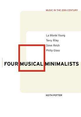 Book cover of Four Musical Minimalists: La Monte Young, Terry Riley, Steve Reich, Philip Glass (PDF)