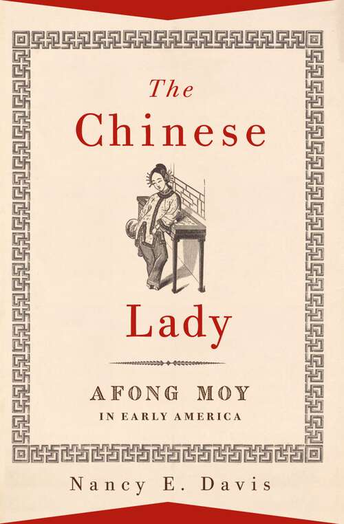 Book cover of The Chinese Lady: Afong Moy in Early America