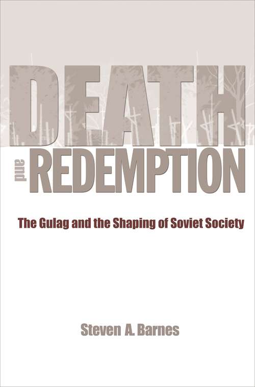 Book cover of Death and Redemption: The Gulag and the Shaping of Soviet Society