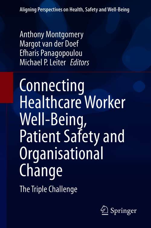 Book cover of Connecting Healthcare Worker Well-Being, Patient Safety and Organisational Change: The Triple Challenge (1st ed. 2020) (Aligning Perspectives on Health, Safety and Well-Being)