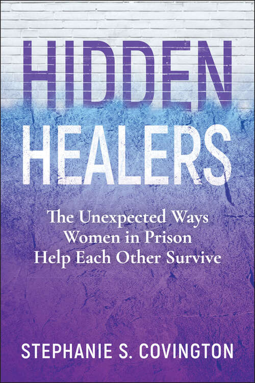 Book cover of Hidden Healers: The Unexpected Ways Women in Prison Help Each Other Survive