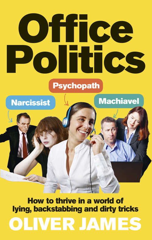 Book cover of Office Politics: How to Thrive in a World of Lying, Backstabbing and Dirty Tricks
