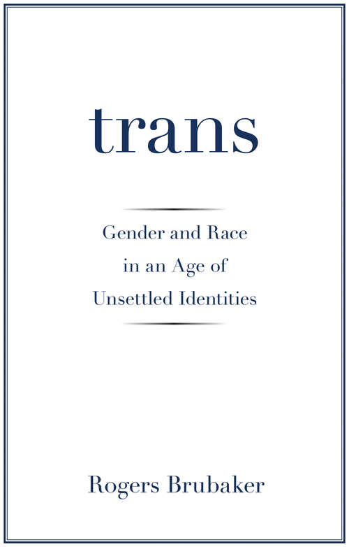 Book cover of Trans: Gender and Race in an Age of Unsettled Identities