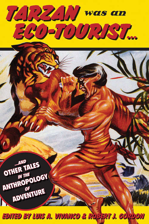 Book cover of Tarzan Was an Eco-tourist: ...and Other Tales in the Anthropology of Adventure