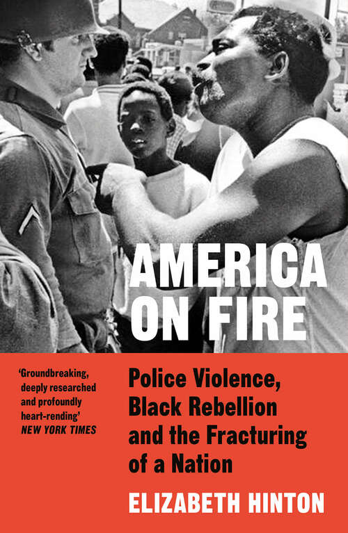 Book cover of America on Fire: The Untold History Of Police Violence And Black Rebellion Since The 1960s
