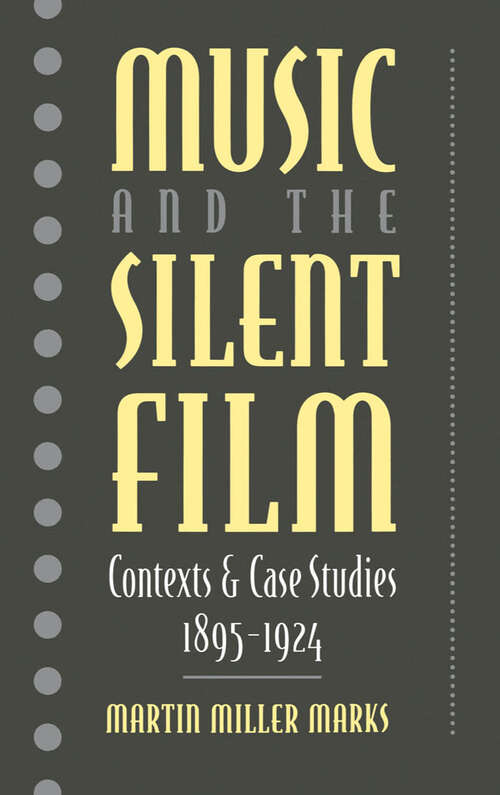 Book cover of Music and the Silent Film: Contexts and Case Studies, 1895-1924