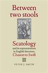 Book cover of Between two stools: Scatology and its representations in English literature, Chaucer to Swift (PDF)