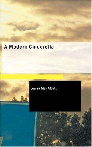 Book cover of A Modern Cinderella; Or, The Little Old Shoe, and Other Stories