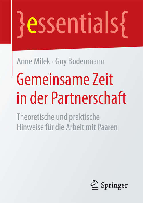 Book cover of Gemeinsame Zeit in der Partnerschaft: Theoretische und praktische Hinweise für die Arbeit mit Paaren (1. Aufl. 2017) (essentials)