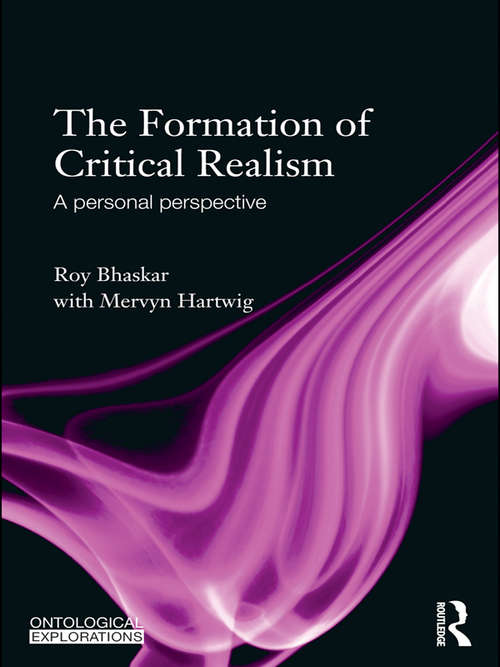 Book cover of The Formation of Critical Realism: A Personal Perspective