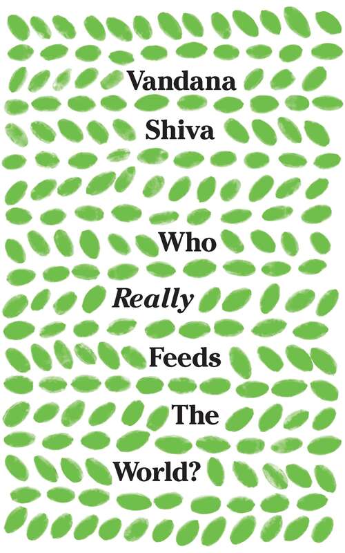 Book cover of Who Really Feeds the World?: The Failures Of Agribusiness And The Promise Of Agroecology