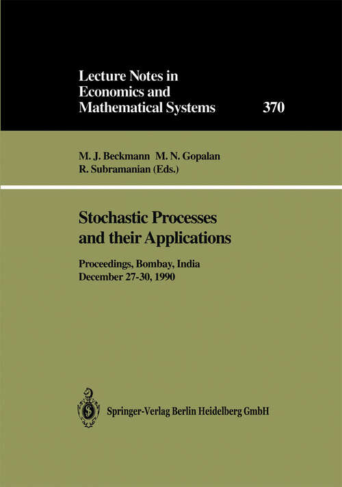 Book cover of Stochastic Processes and their Applications: Proceedings of the Symposium held in honour of Professor S.K. Srinivasan at the Indian Institute of Technology Bombay, India, December 27–30, 1990 (1991) (Lecture Notes in Economics and Mathematical Systems #370)