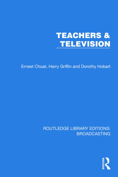 Book cover of Teachers & Television (Routledge Library Editions: Broadcasting #32)