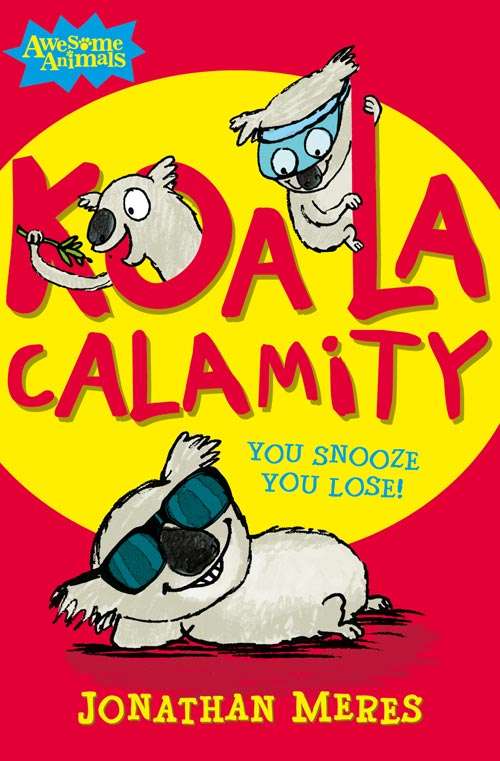 Book cover of Koala Calamity (ePub edition) (Awesome Animals)