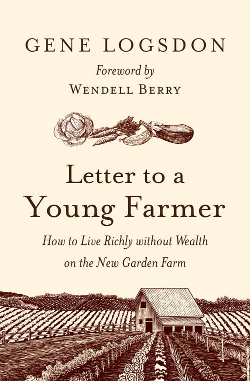 Book cover of Letter to a Young Farmer: How to Live Richly without Wealth on the New Garden Farm