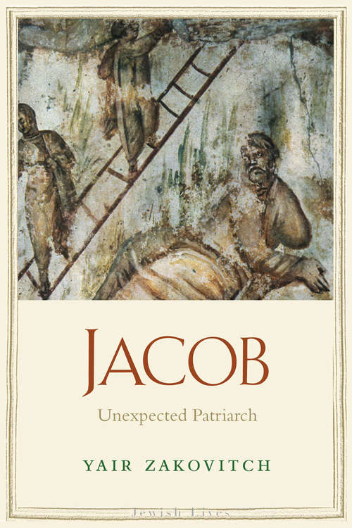 Book cover of Jacob: Unexpected Patriarch (Jewish Lives)