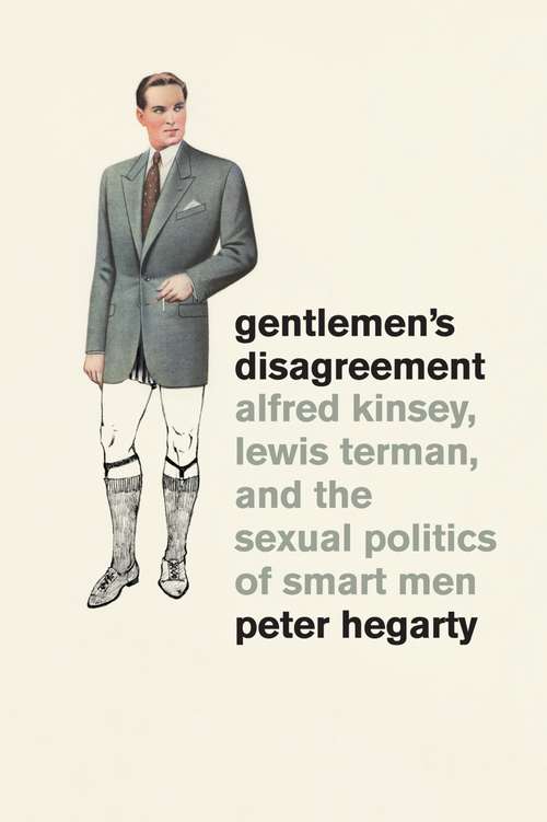 Book cover of Gentlemen's Disagreement: Alfred Kinsey, Lewis Terman, and the Sexual Politics of Smart Men