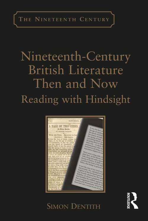 Book cover of Nineteenth-Century British Literature Then and Now: Reading with Hindsight (The Nineteenth Century Series)