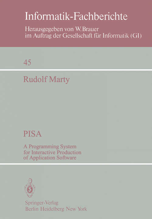 Book cover of PISA: A Programming System for Interactive Production of Application Software (1981) (Informatik-Fachberichte #45)