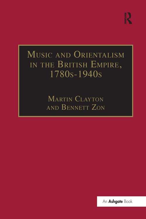 Book cover of Music and Orientalism in the British Empire, 1780s-1940s: Portrayal of the East