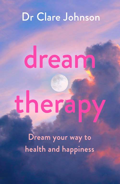Book cover of Dream Therapy: Dream your way to health and happiness