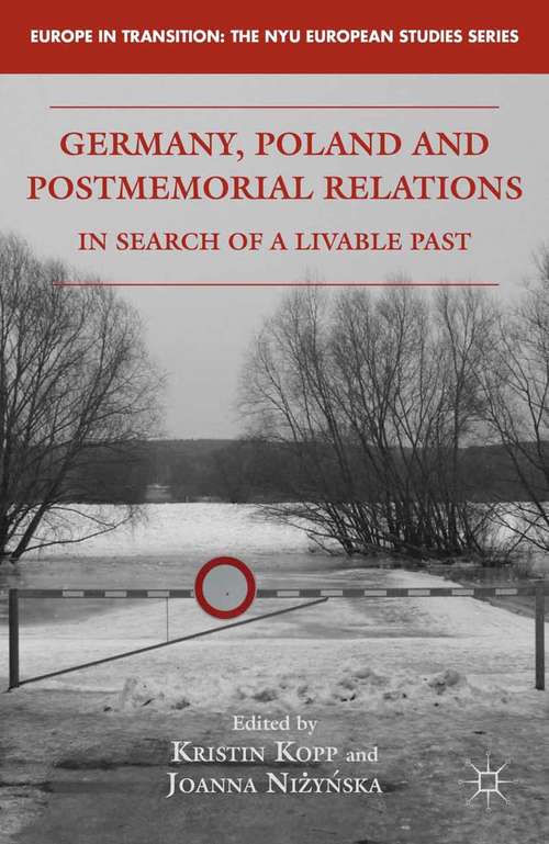 Book cover of Germany, Poland and Postmemorial Relations: In Search of a Livable Past (2012) (Europe in Transition: The NYU European Studies Series)