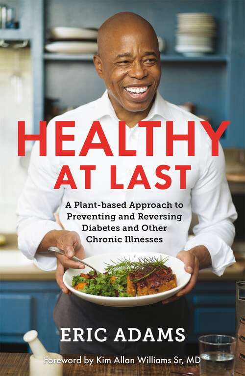 Book cover of Healthy At Last: A Plant-based Approach to Preventing and Reversing Diabetes and Other Chronic Illnesses