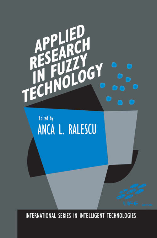 Book cover of Applied Research in Fuzzy Technology: Three years of research at the Laboratory for International Fuzzy Engineering (LIFE), Yokohama, Japan (1994) (International Series in Intelligent Technologies #1)