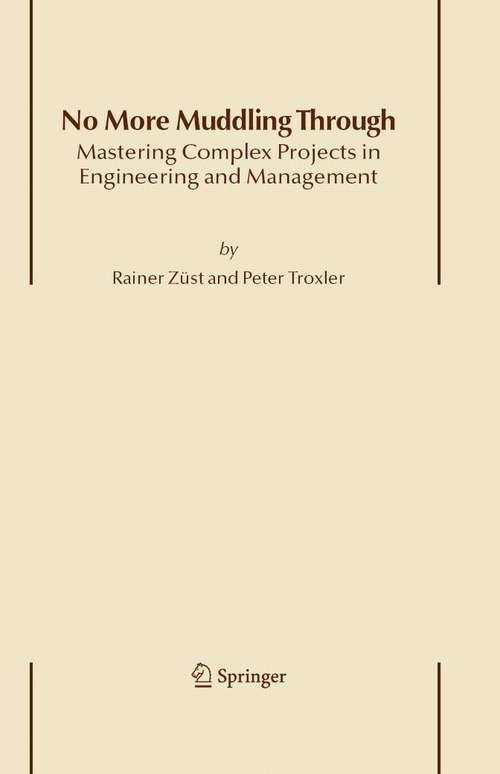 Book cover of No More Muddling Through: Mastering Complex Projects in Engineering and Management (2006)