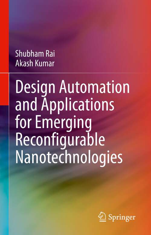Book cover of Design Automation and Applications for Emerging Reconfigurable Nanotechnologies (1st ed. 2024)