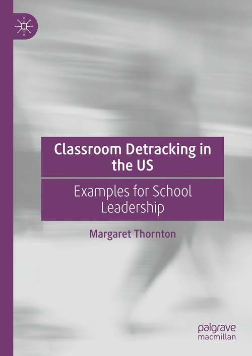 Book cover of Classroom Detracking in the US: Examples for School Leadership (1st ed. 2023)
