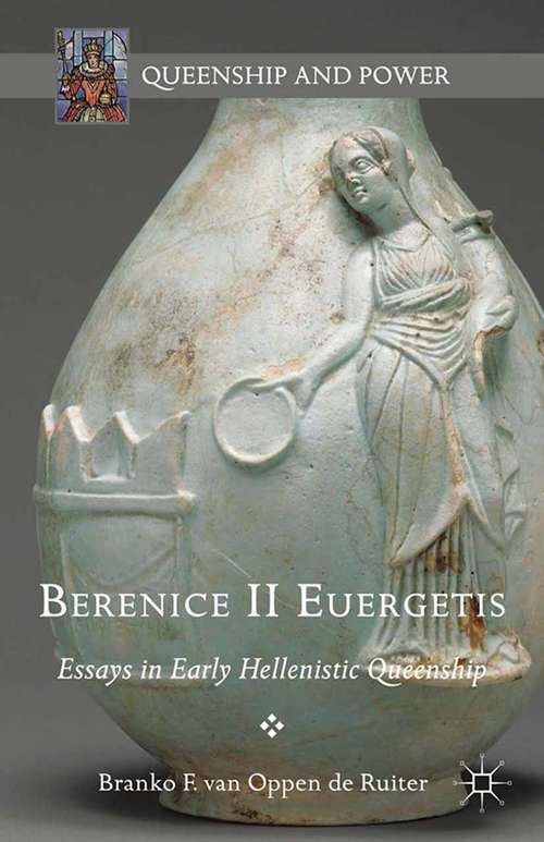 Book cover of Berenice II Euergetis: Essays in Early Hellenistic Queenship (2015) (Queenship and Power)