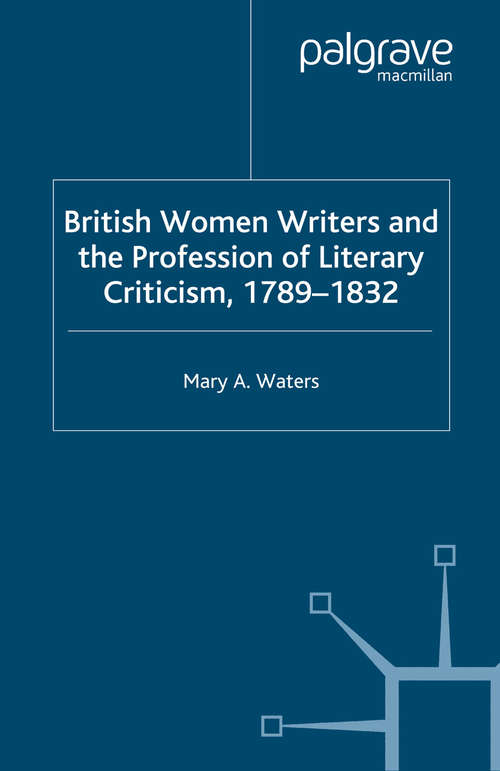 Book cover of British Women Writers and the Profession of Literary Criticism, 1789-1832 (2004) (Palgrave Studies in the Enlightenment, Romanticism and Cultures of Print)