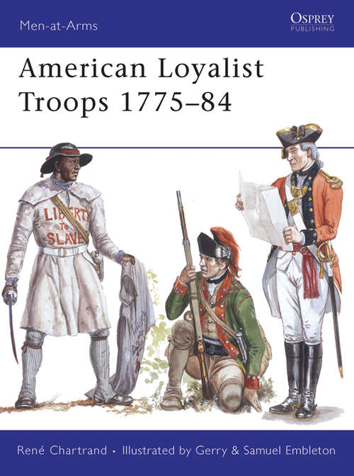 Book cover of American Loyalist Troops 1775–84 (Men-at-Arms #450)